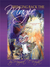 Bringing Back the Magic: A Transformational Memoir